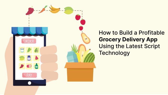 How to Build a Profitable Grocery Delivery App Using the Latest Script ...